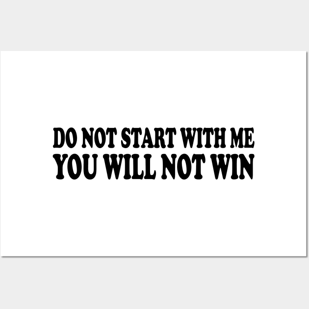 do not start with me you will not win Wall Art by mdr design
